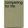 Competing for Life by Ryleen A. Dionigi