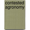 Contested Agronomy by James Sumberg