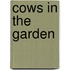 Cows in the Garden