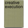 Creative Execution door Eric Beaudan