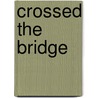 Crossed the Bridge by Timo H. Buschkämper