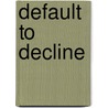 Default To Decline door John Spiers