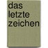 Das letzte Zeichen