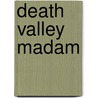 Death Valley Madam door Vickie Star