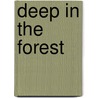 Deep In The Forest by Joy Swanson