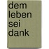 Dem Leben sei Dank