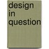 Design in Question