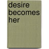 Desire Becomes Her door Shirlee Busbee