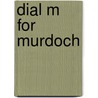Dial M For Murdoch by Watson Hickman