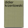 Didier Krzentowski by Pierre Doze