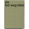 Die Fett-weg-Bibel by Anthony Colpo