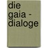Die Gaia - Dialoge