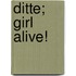 Ditte; Girl Alive!