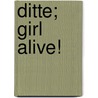 Ditte; Girl Alive! door Martin Andersen Nex