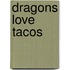 Dragons Love Tacos