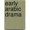 Early Arabic Drama by M.M. Badawi