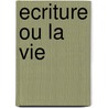 Ecriture Ou La Vie by Jorge Sempr�n