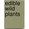 Edible Wild Plants door Todd Telander