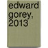 Edward Gorey, 2013