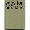 Eggs for Breakfast door Annette Smith