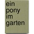 Ein Pony Im Garten