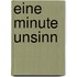 Eine Minute Unsinn