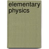 Elementary Physics door Mark R. Wright