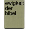 Ewigkeit der Bibel door Rudolf Gerber