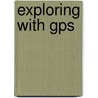 Exploring With Gps door Bruce Grubbs