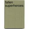 Fallen Superheroes door Scott Allen Perry