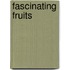 Fascinating Fruits