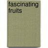 Fascinating Fruits by Lorna Brash