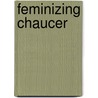 Feminizing Chaucer by Jill Mann