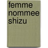 Femme Nommee Shizu door Shusaku Endo