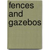 Fences and Gazebos door Peter J. Harrison