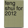 Feng Shui For 2012 door Joey Yap