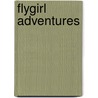 Flygirl Adventures door Anita Mays