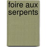 Foire Aux Serpents by Harry Crews