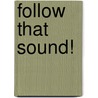 Follow That Sound! by Melinda Larose
