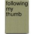 Following My Thumb