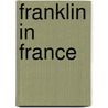 Franklin in France door Jr. Edward Everett Hale