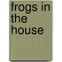 Frogs in the House