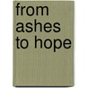 From Ashes to Hope door John Windell