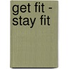Get Fit - Stay Fit door William Prentice