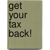 Get Your Tax Back! by Orla Riddell
