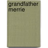 Grandfather Merrie door Onbekend