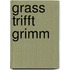 Grass trifft Grimm