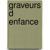 Graveurs D Enfance door Régine Detambel