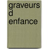 Graveurs D Enfance by Régine Detambel