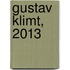 Gustav Klimt, 2013
